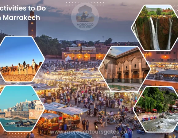 Activities to Do in Marrakech: What to See, Do & Experience